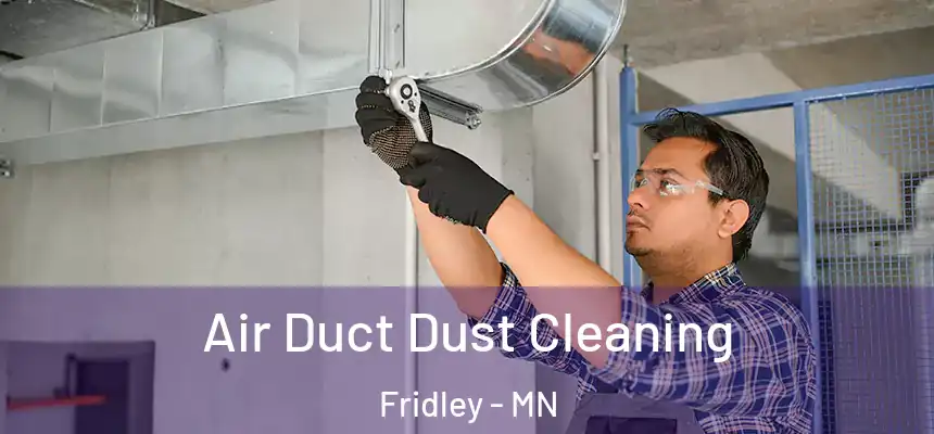  Air Duct Dust Cleaning Fridley - MN
