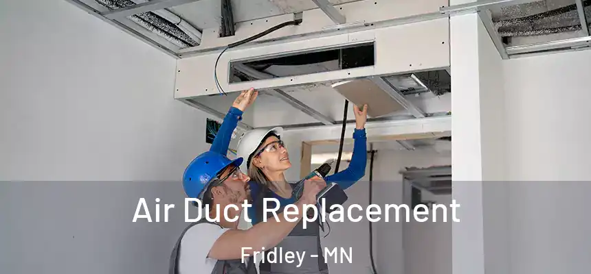 Air Duct Replacement Fridley - MN