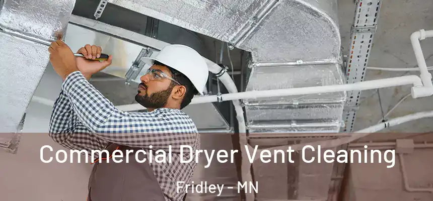 Commercial Dryer Vent Cleaning Fridley - MN