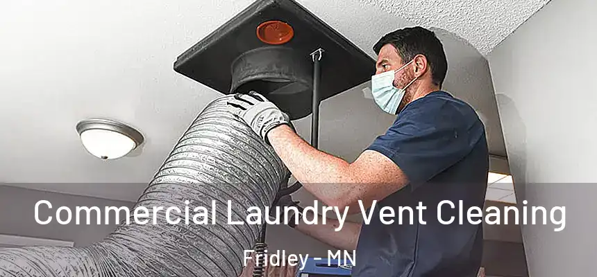  Commercial Laundry Vent Cleaning Fridley - MN