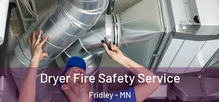 Dryer Fire Safety Service Fridley - MN