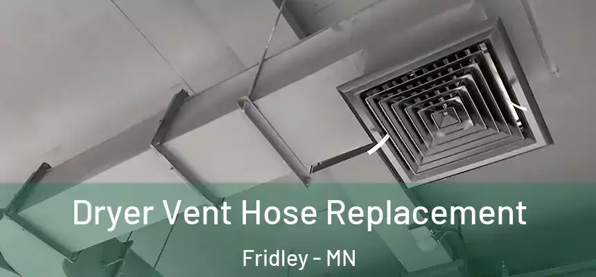  Dryer Vent Hose Replacement Fridley - MN