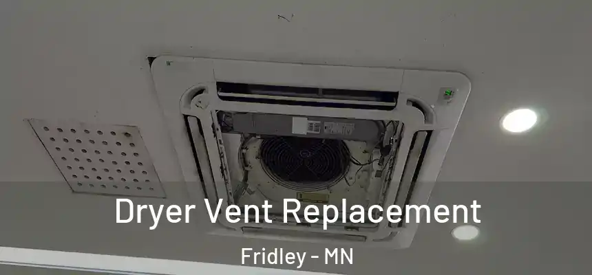  Dryer Vent Replacement Fridley - MN