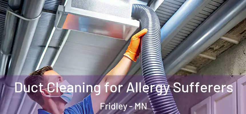  Duct Cleaning for Allergy Sufferers Fridley - MN