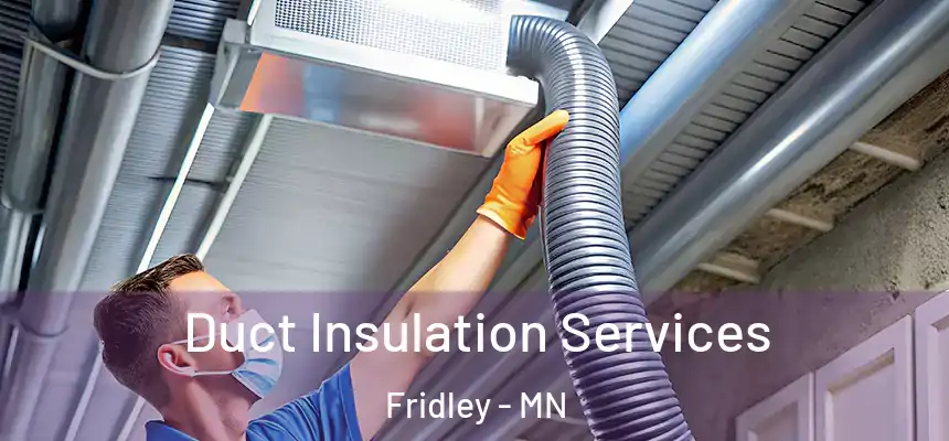  Duct Insulation Services Fridley - MN