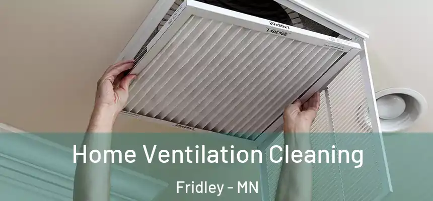  Home Ventilation Cleaning Fridley - MN