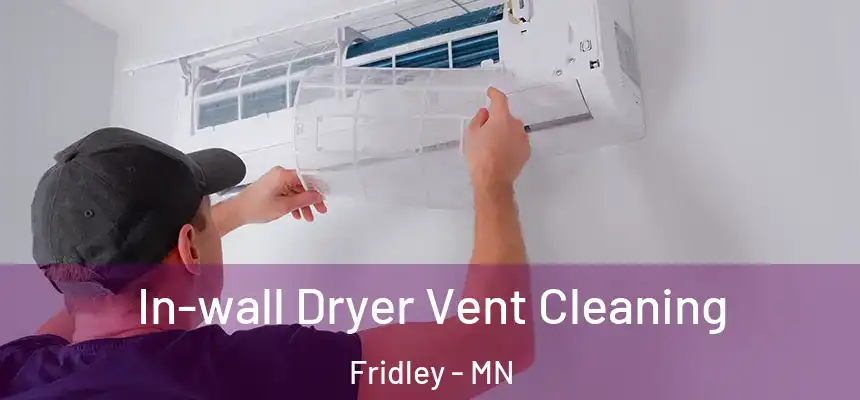  In-wall Dryer Vent Cleaning Fridley - MN