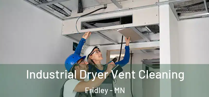 Industrial Dryer Vent Cleaning Fridley - MN