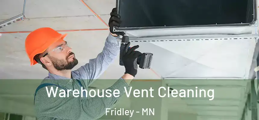 Warehouse Vent Cleaning Fridley - MN